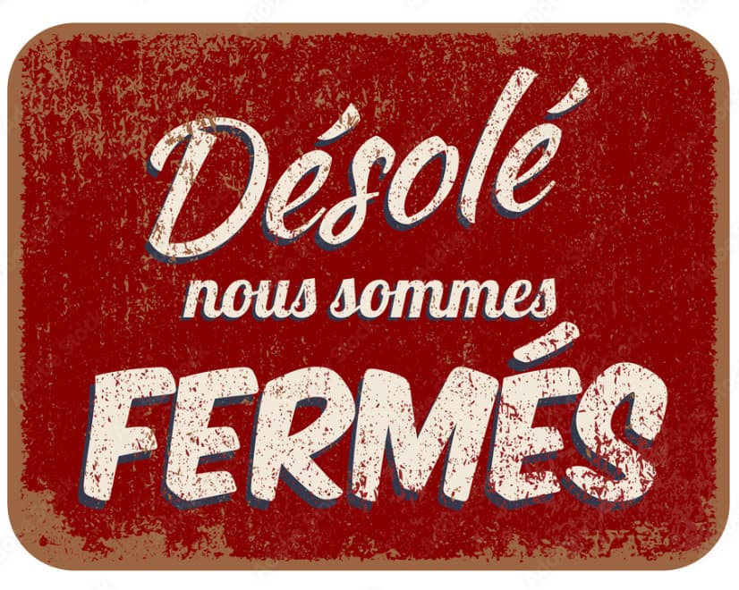 FERMÉ - CLOSED 