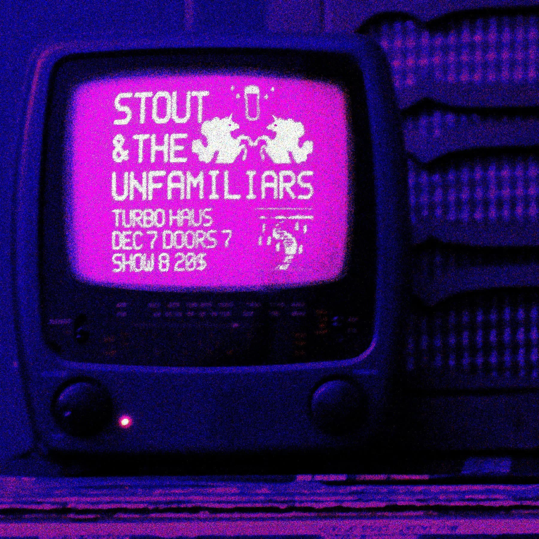 STOUT + THE UNFAMILIARS